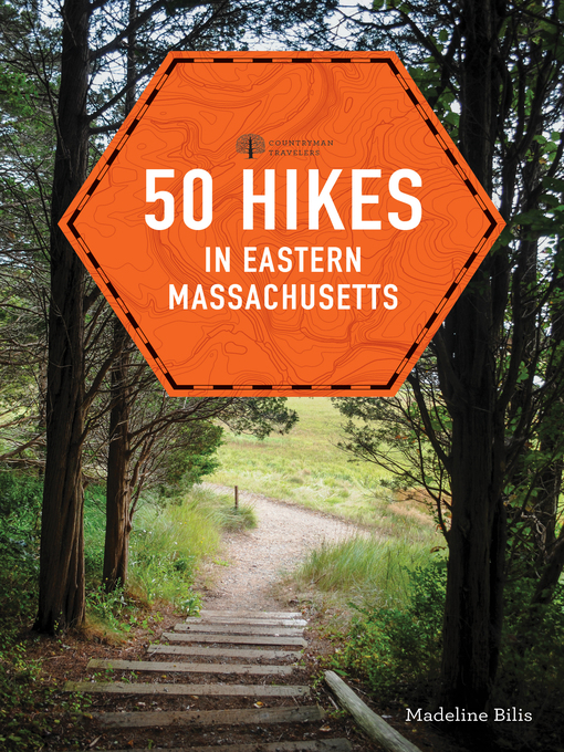 Title details for 50 Hikes in Eastern Massachusetts by Madeline Bilis - Available